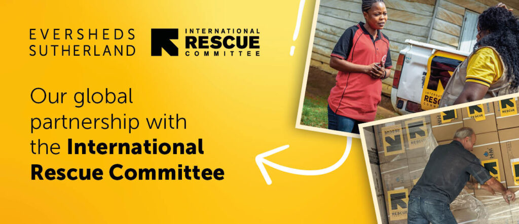 Eversheds Sutherland is a proud global partner of the International Rescue Committee
